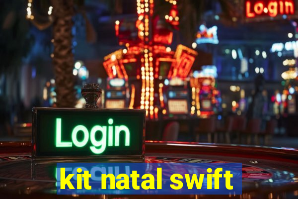 kit natal swift